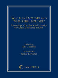 Title: Who is an Employee and Who is the Employer?: Proceedings of the New York University 68th Annual Conference on Labor, Author: Aos One