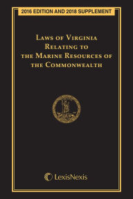 Title: Laws of Virginia Relating to the Marine Resources of the Commonwealth, 2016 Edition, Author: Marine Resources Commission