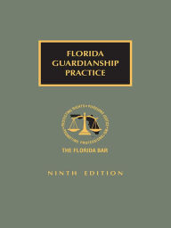 Title: Florida Guardianship Practice, Author: The Florida Bar Continuing Legal Education