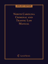 Title: North Carolina Criminal and Traffic Law Manual, 2016-2017 Edition, Author: Publisher's Editorial Staff