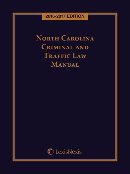 North Carolina Criminal and Traffic Law Manual, 2016-2017 Edition