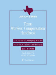 Title: Texas Workers' Compensation Handbook, 2017 Edition, Author: Uwe Bubik