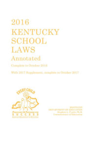 Title: 2016 Kentucky School Laws Annotated, Author: Publisher's Editorial Staff