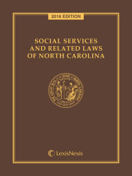 Title: Social Services and Related Laws of North Carolina, 2016 Edition, Author: Publisher's Editorial Staff