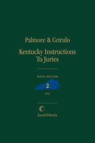 Title: Kentucky Instructions to Juries (Civil), Sixth Edition, Author: Donald P. Cetrulo