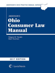 Title: Anderson's Ohio Consumer Law Manual, 2017 Edition, Author: Gregory M. Travalio