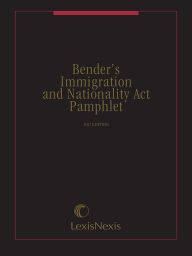 Title: Bender's Immigration and Nationality Act Pamphlet, 2017 Edition, Author: Publisher's Editorial Staff