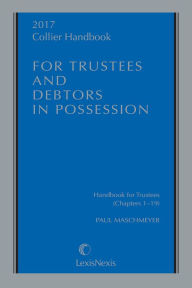 Title: Collier Handbook for Trustees and Debtors in Possession, Author: Paul Maschmeyer