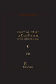 Title: 51st Annual Heckerling Institute on Estate Planning, Author: University of Miami Institute on Estate Planning