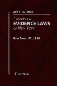 Title: Canudo on Evidence Laws of New York, 2017 Edition, Author: Gary Shaw