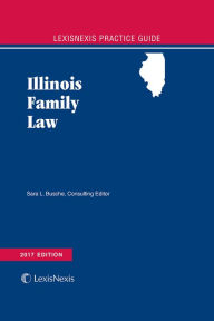 Title: LexisNexis Practice Guide: Illinois Family Law, Author: Sara L. Busche