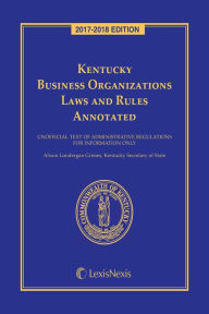 Title: Kentucky Business Organizations Laws and Rules Annotated, Author: Publisher's Editorial Staff