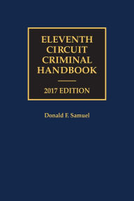 Title: Eleventh Circuit Criminal Handbook, Author: Donald F. Samuel