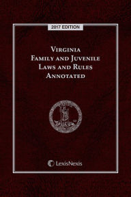 Title: Virginia Family and Juvenile Laws and Rules Annotated, Author: Publisher's Editorial Staff