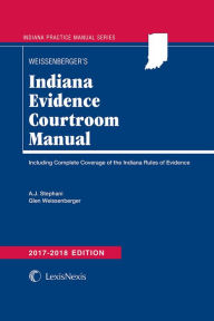 Title: Indiana Evidence Courtroom Manual, Author: Glen Weissenberger