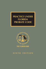 Title: Practice Under Florida Probate Code, Author: The Florida Bar Continuing Legal Education