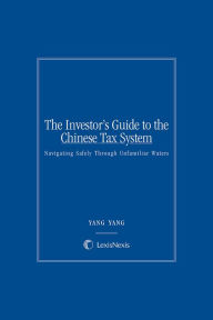 Title: The Investor's Guide to the Chinese Tax System: Navigating Safely Through Unfamiliar Waters, Author: Yang Yang