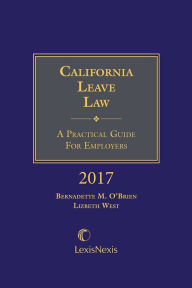 Title: California Leave Law: A Practical Guide for Employers, Author: Bernadette M. O'Brien