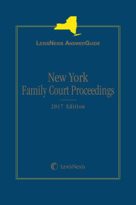 Title: LexisNexis AnswerGuide New York Family Court Proceedings, Author: Joseph R. Carrieri