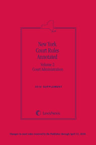 Title: New York Court Rules Annotated (Volume 2: Court Administration), Author: Publisher's Editorial Staff