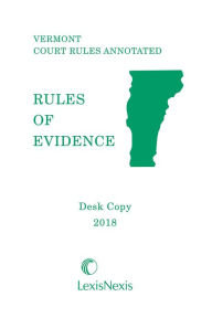 Title: Vermont Rules of Evidence Desktop Copy, Author: Publisher's Editorial Staff