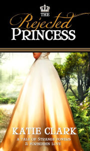 Title: The Rejected Princess, Author: Katie Clark