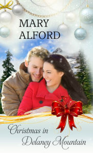 Title: Christmas In Delaney Mountain, Author: Mary Alford