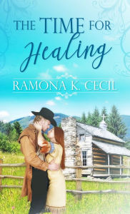 Title: The Time for Healing, Author: Ramona K. Cecil