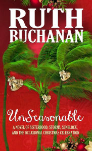 Title: Unseasonable, Author: Ruth M. Buchanan