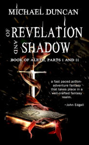 Title: Of Revelation and Shadow: Book of Aleth Parts One and Two, Author: Michael Duncan