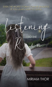 Download new free books online Listening to the Rain in English ePub RTF by Miriam Thor, Miriam Thor