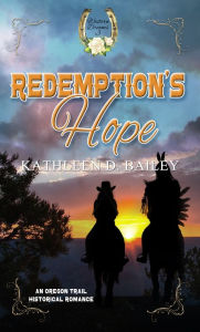 Title: Redemption's Hope, Author: Kathleen D. Bailey