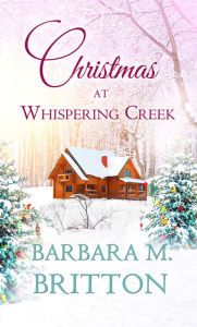 Title: Christmas at Whispering Creek, Author: Barbara M. Britton