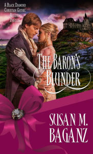 Title: The Baron's Blunder, Author: Susan M. Baganz