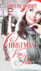 Title: A Christmas Kind of Perfect, Author: Christine Schimpf