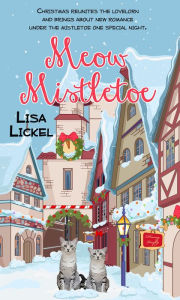 Title: Meow Mistletoe, Author: Lisa Lickel