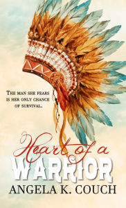 Title: Heart of a Warrior, Author: Angela K. Couch