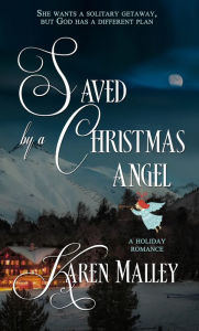 Title: Saved by a Christmas Angel, Author: Karen Malley