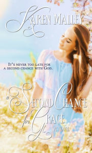 Title: A Second Chance for Grace, Author: Karen Malley