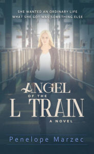 Title: Angel of the L Train, Author: Penelope Marzec