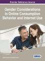 Gender Considerations in Online Consumption Behavior and Internet Use