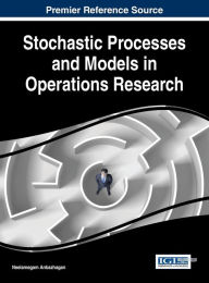 Title: Stochastic Processes and Models in Operations Research, Author: Neelamegam Anbazhagan