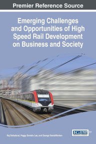 Title: Emerging Challenges and Opportunities of High Speed Rail Development on Business and Society, Author: Raj Selladurai