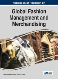 Title: Handbook of Research on Global Fashion Management and Merchandising, Author: Alessandra Vecchi