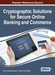 Title: Cryptographic Solutions for Secure Online Banking and Commerce, Author: Kannan Balasubramanian