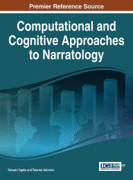 Title: Computational and Cognitive Approaches to Narratology, Author: Takashi Ogata