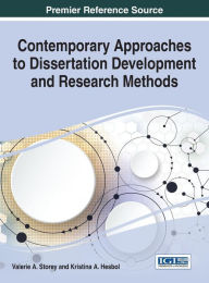 Title: Contemporary Approaches to Dissertation Development and Research Methods, Author: Valerie A. Storey