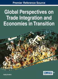 Title: Global Perspectives on Trade Integration and Economies in Transition, Author: Vasily Erokhin