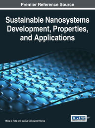 Title: Sustainable Nanosystems Development, Properties, and Applications, Author: Mihai V. Putz