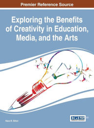 Title: Exploring the Benefits of Creativity in Education, Media, and the Arts, Author: Nava Silton